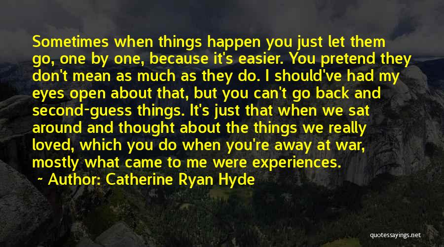 Sometimes Things Just Happen Quotes By Catherine Ryan Hyde