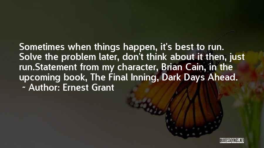 Sometimes Things Just Happen Quotes By Ernest Grant