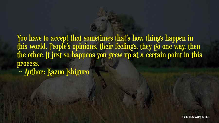 Sometimes Things Just Happen Quotes By Kazuo Ishiguro