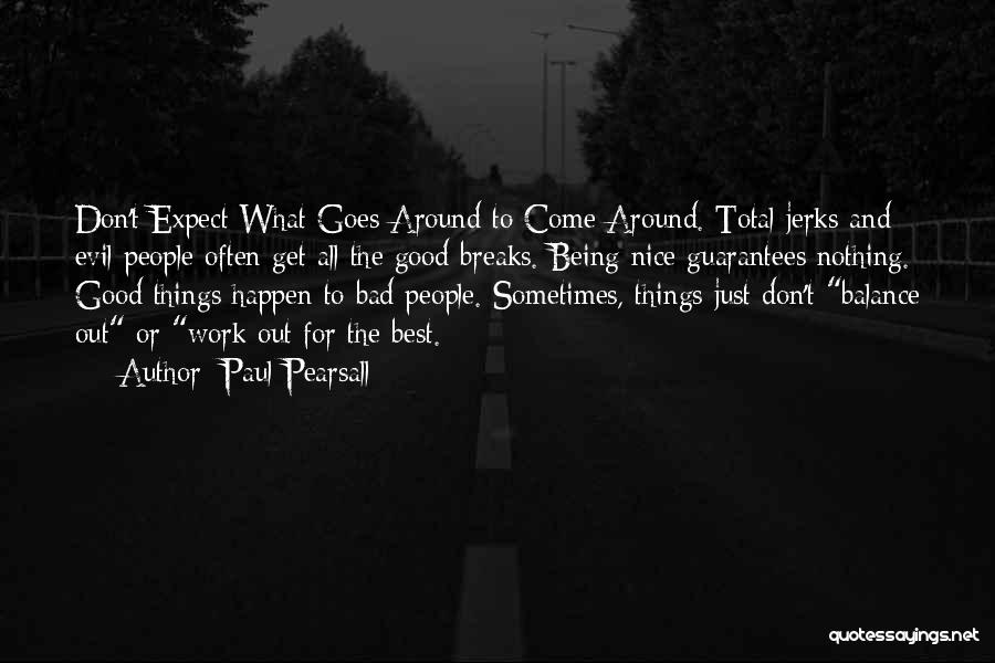 Sometimes Things Just Happen Quotes By Paul Pearsall
