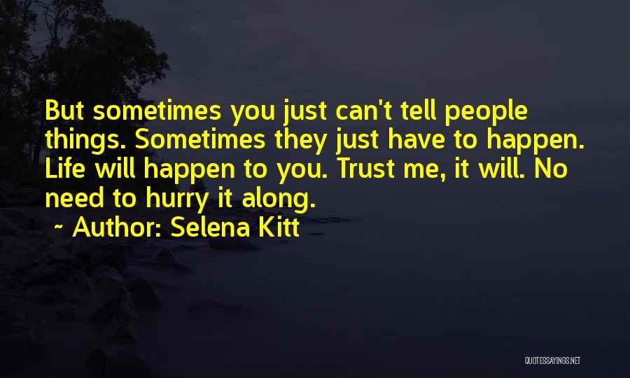 Sometimes Things Just Happen Quotes By Selena Kitt