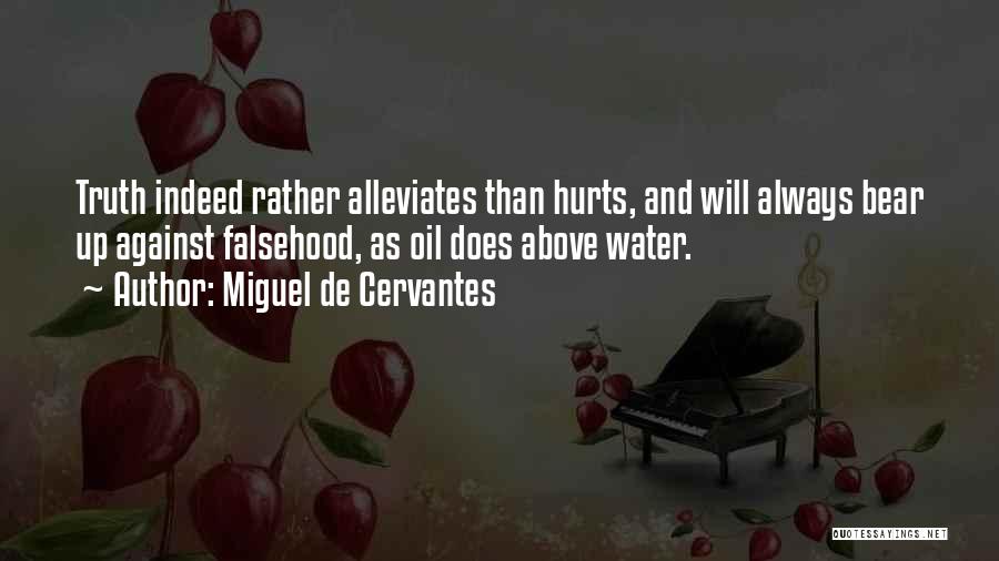 Sometimes Truth Hurts Quotes By Miguel De Cervantes