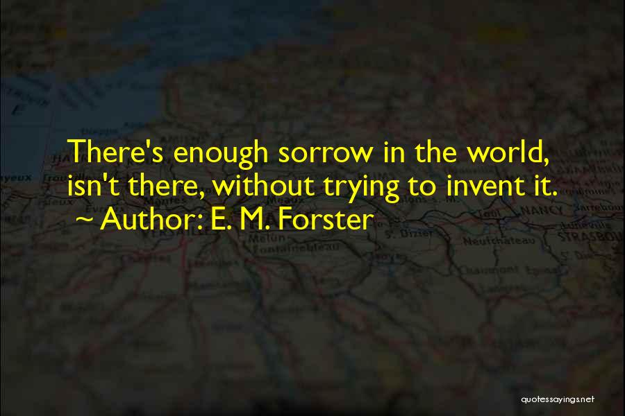 Sometimes Trying Isn't Enough Quotes By E. M. Forster