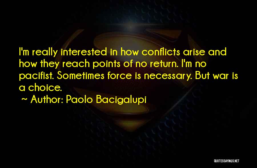 Sometimes War Is Necessary Quotes By Paolo Bacigalupi