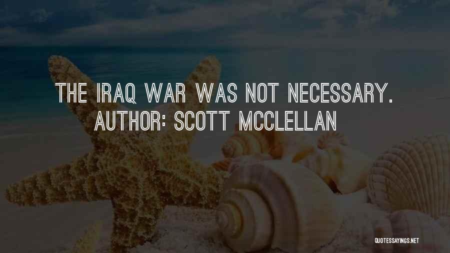 Sometimes War Is Necessary Quotes By Scott McClellan