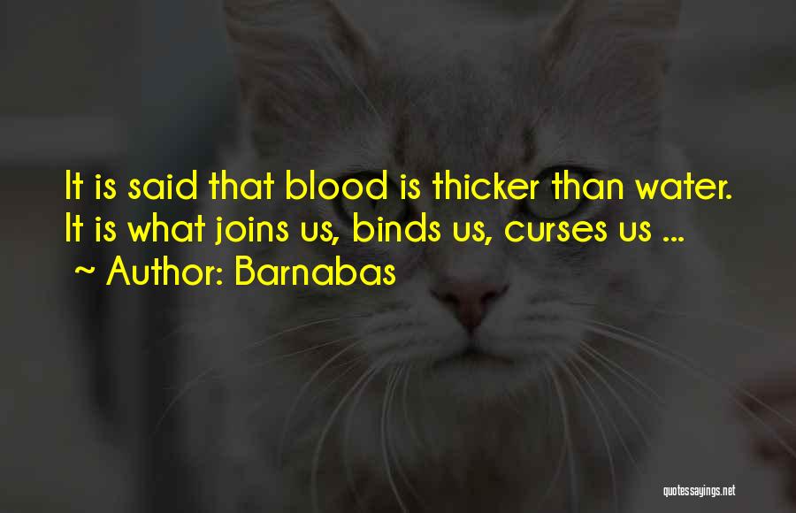 Sometimes Water Is Thicker Than Blood Quotes By Barnabas