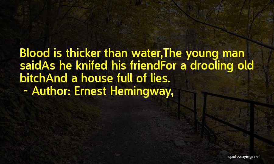 Sometimes Water Is Thicker Than Blood Quotes By Ernest Hemingway,