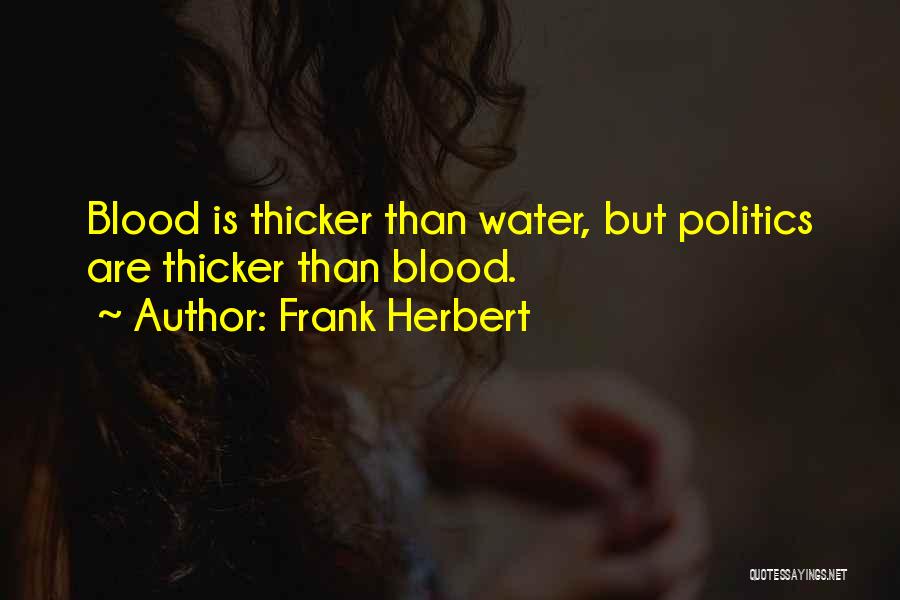 Sometimes Water Is Thicker Than Blood Quotes By Frank Herbert