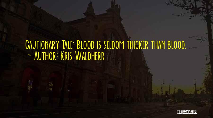 Sometimes Water Is Thicker Than Blood Quotes By Kris Waldherr