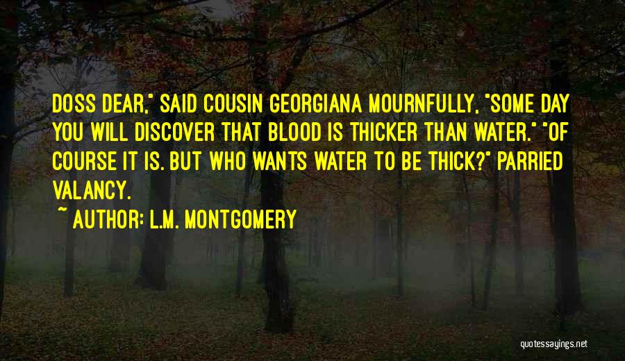 Sometimes Water Is Thicker Than Blood Quotes By L.M. Montgomery