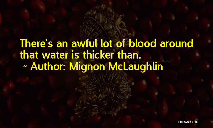 Sometimes Water Is Thicker Than Blood Quotes By Mignon McLaughlin