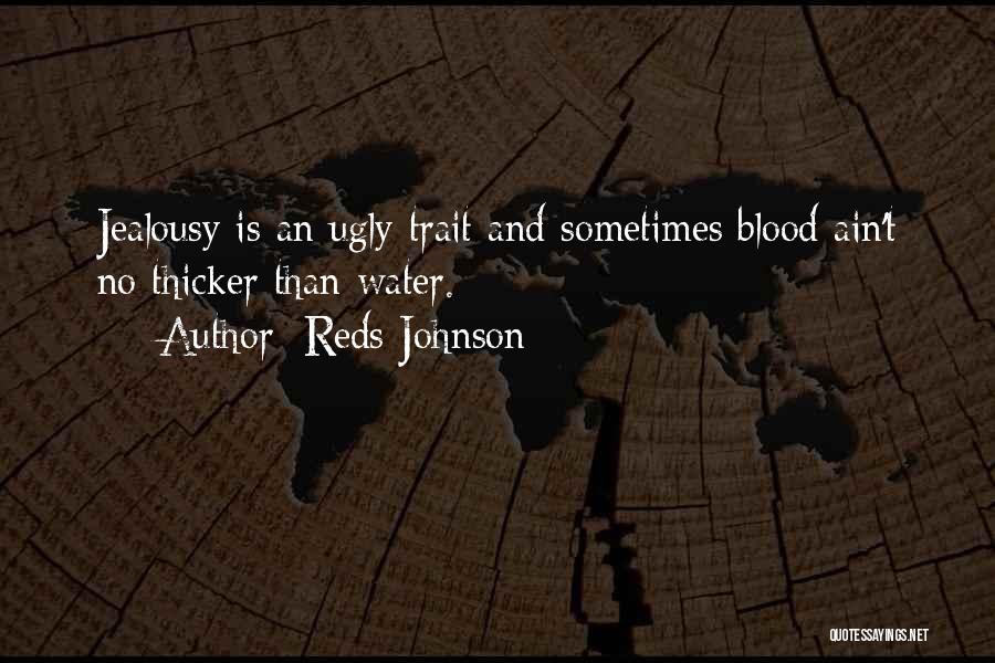 Sometimes Water Is Thicker Than Blood Quotes By Reds Johnson