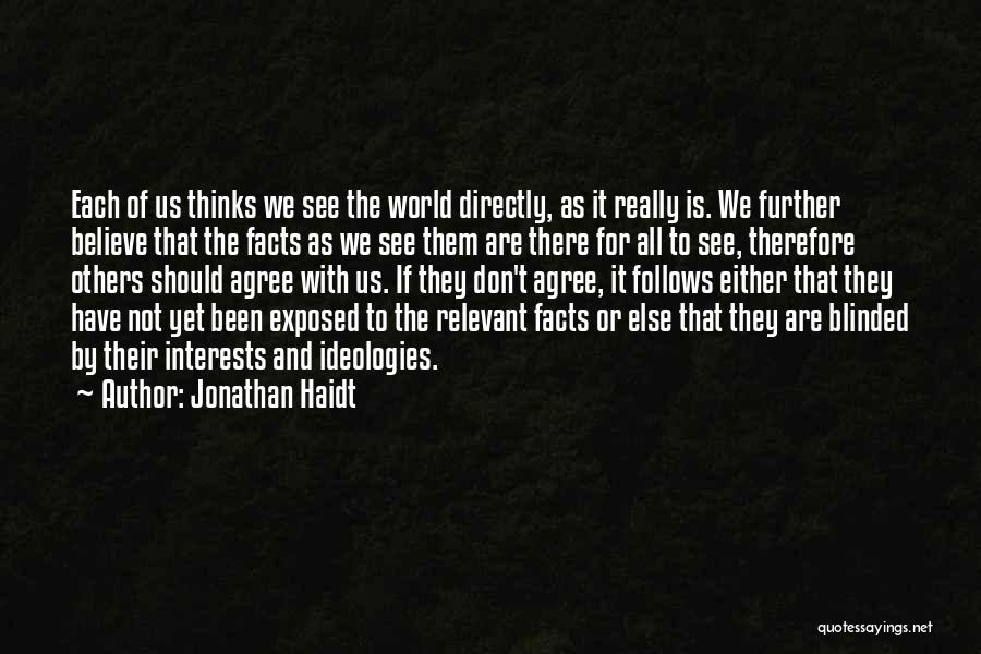 Sometimes We Are Blinded Quotes By Jonathan Haidt