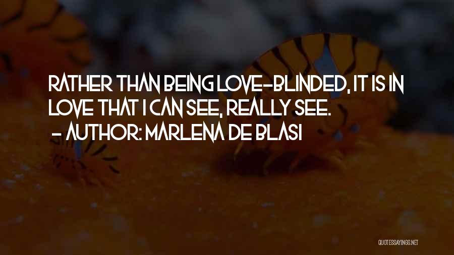Sometimes We Are Blinded Quotes By Marlena De Blasi