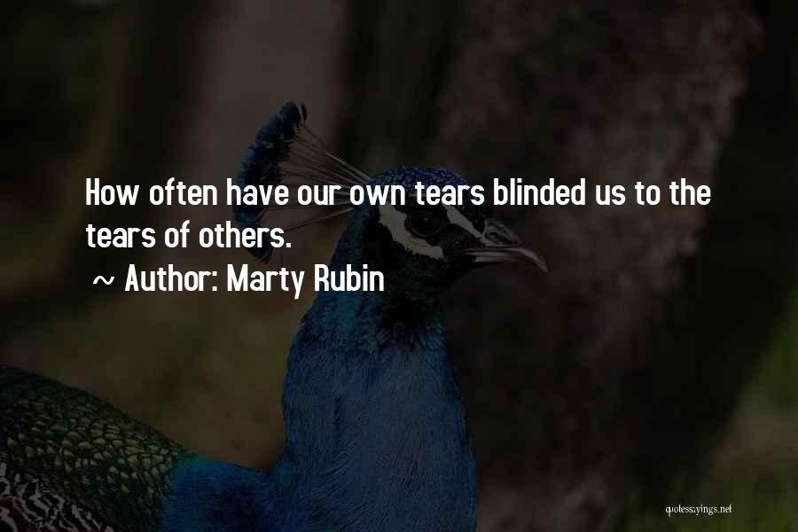 Sometimes We Are Blinded Quotes By Marty Rubin