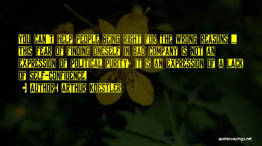 Sometimes We Do The Wrong Things For The Right Reasons Quotes By Arthur Koestler