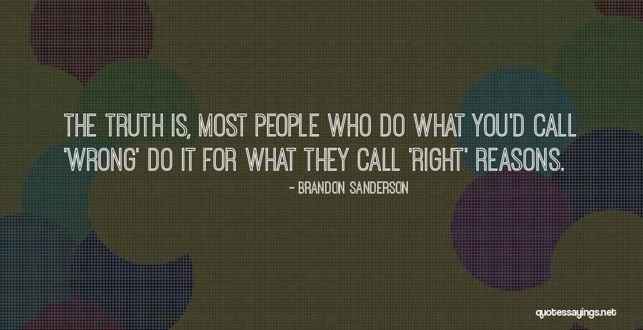 Sometimes We Do The Wrong Things For The Right Reasons Quotes By Brandon Sanderson