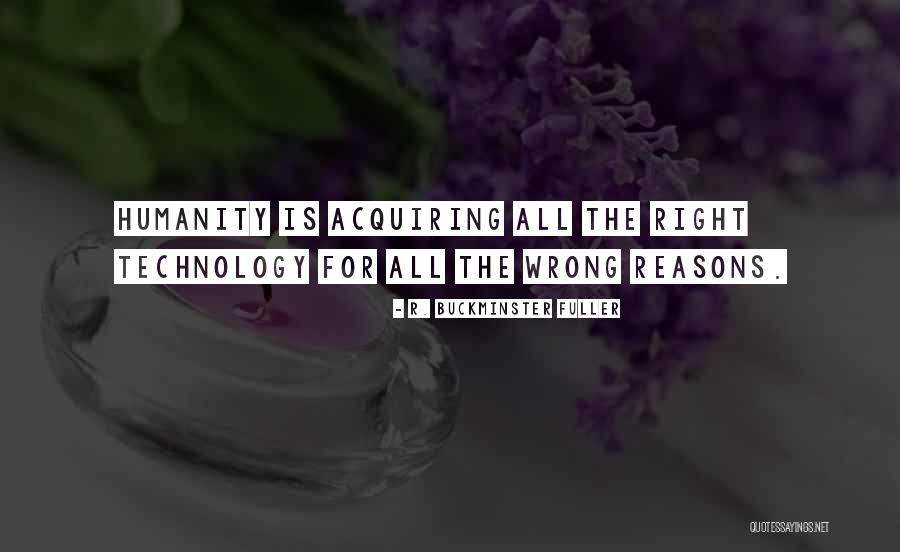 Sometimes We Do The Wrong Things For The Right Reasons Quotes By R. Buckminster Fuller Sometimes We Do The Wrong Things For The Right Reasons Quotes By R. Buckminster Fuller