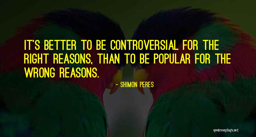Sometimes We Do The Wrong Things For The Right Reasons Quotes By Shimon Peres Sometimes We Do The Wrong Things For The Right Reasons Quotes By Shimon Peres