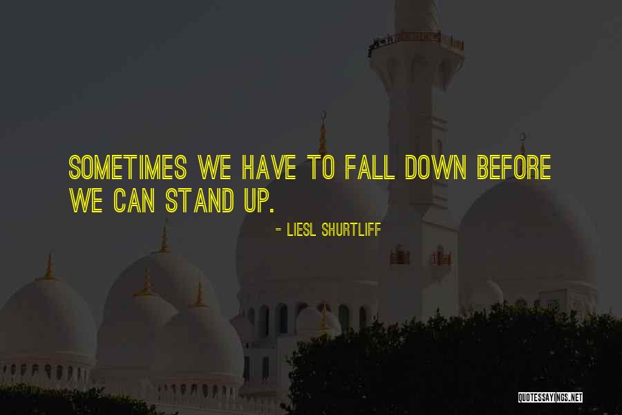 Sometimes We Fall Down Quotes By Liesl Shurtliff