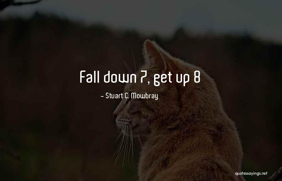 Sometimes We Fall Down Quotes By Stuart C. Mowbray