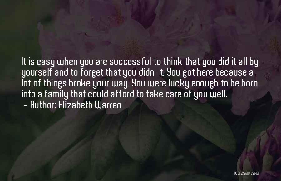 Sometimes We Forget How Lucky We Are Quotes By Elizabeth Warren