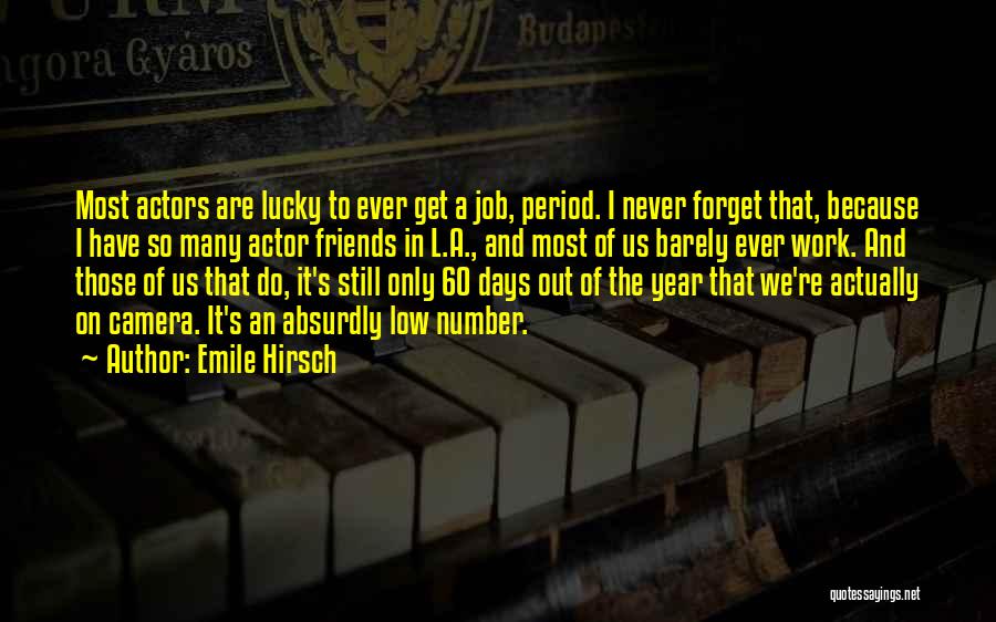 Sometimes We Forget How Lucky We Are Quotes By Emile Hirsch