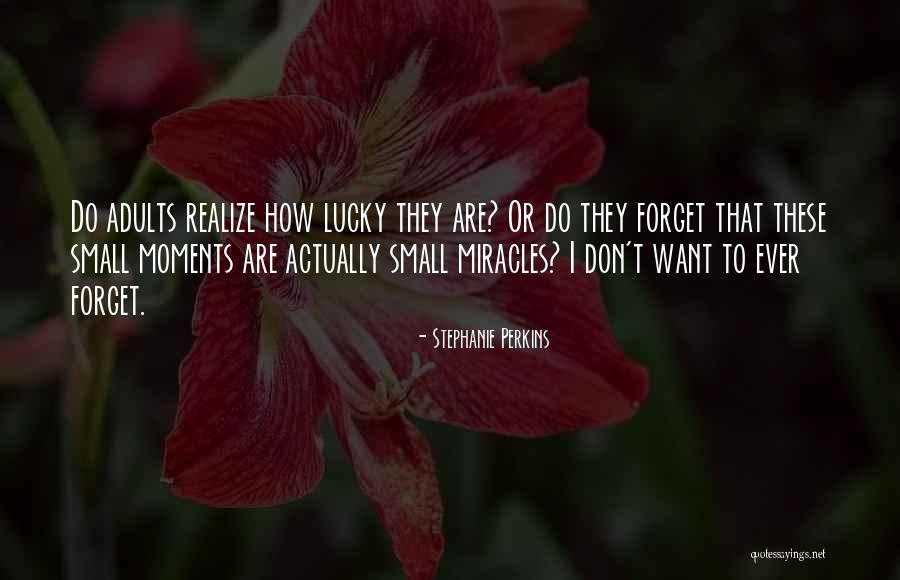 Sometimes We Forget How Lucky We Are Quotes By Stephanie Perkins