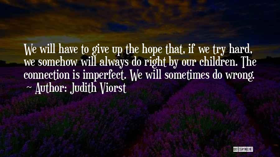 Sometimes We Have To Give Up Quotes By Judith Viorst