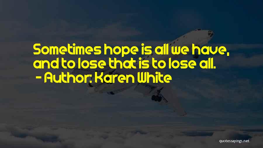 Sometimes We Have To Lose Quotes By Karen White