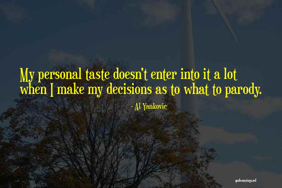 Sometimes We Have To Make Decisions Quotes By Al Yankovic Sometimes We Have To Make Decisions Quotes By Al Yankovic