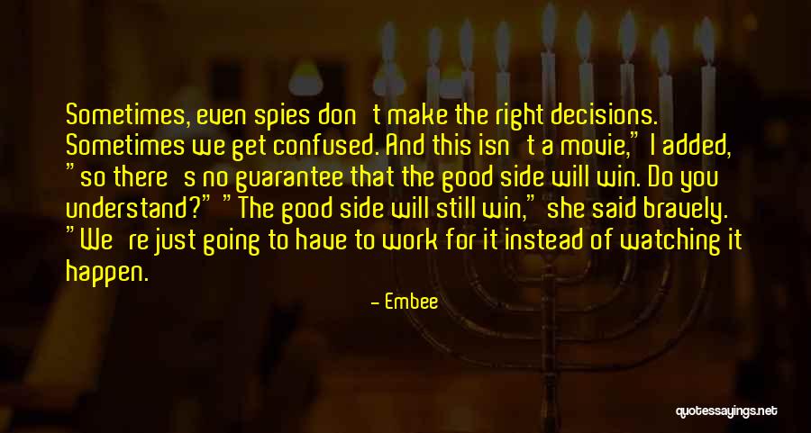 Sometimes We Have To Make Decisions Quotes By Embee Sometimes We Have To Make Decisions Quotes By Embee