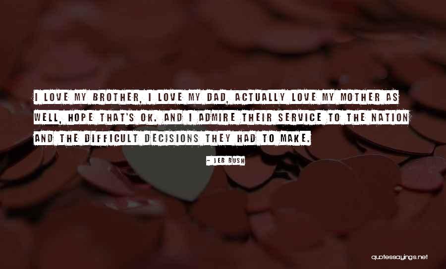 Sometimes We Have To Make Decisions Quotes By Jeb Bush Sometimes We Have To Make Decisions Quotes By Jeb Bush