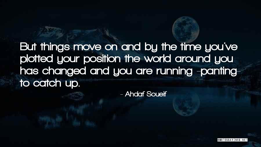 Sometimes We Have To Move On Quotes By Ahdaf Soueif Sometimes We Have To Move On Quotes By Ahdaf Soueif