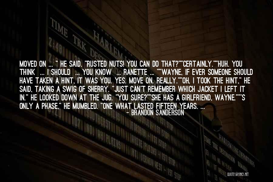 Sometimes We Have To Move On Quotes By Brandon Sanderson Sometimes We Have To Move On Quotes By Brandon Sanderson