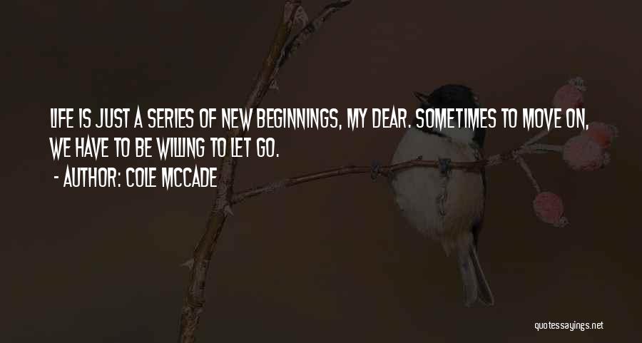 Sometimes We Have To Move On Quotes By Cole McCade
