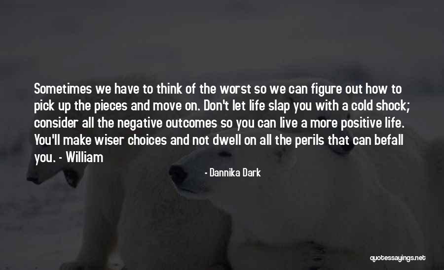Sometimes We Have To Move On Quotes By Dannika Dark Sometimes We Have To Move On Quotes By Dannika Dark