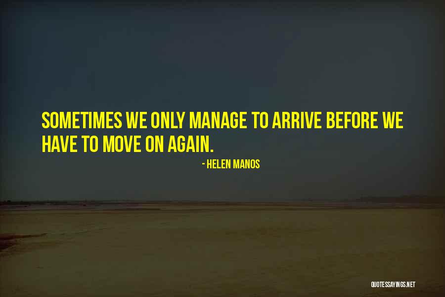 Sometimes We Have To Move On Quotes By Helen Manos Sometimes We Have To Move On Quotes By Helen Manos
