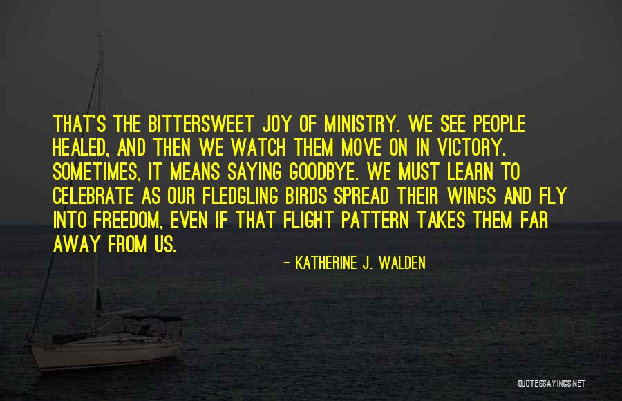 Sometimes We Have To Move On Quotes By Katherine J. Walden