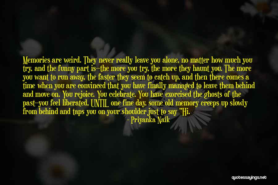 Sometimes We Have To Move On Quotes By Priyanka Naik Sometimes We Have To Move On Quotes By Priyanka Naik
