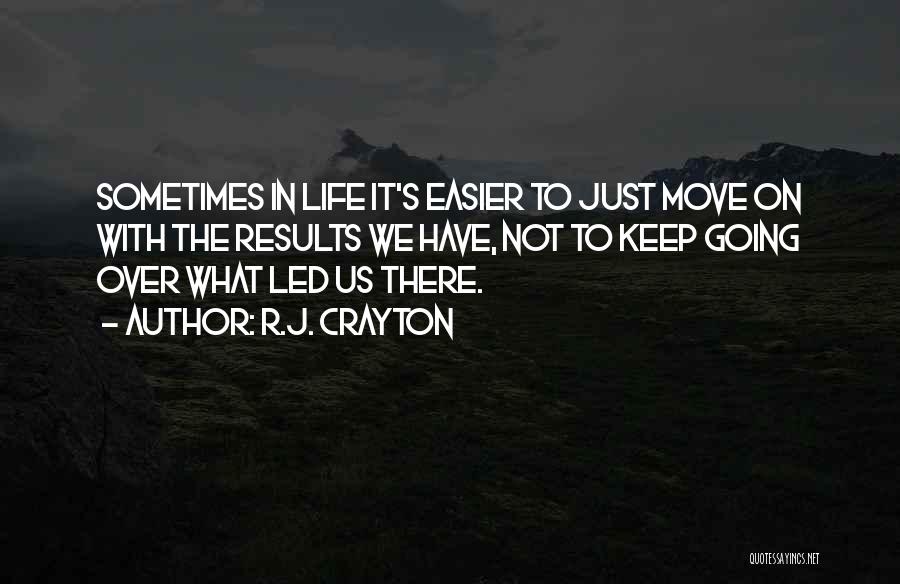 Sometimes We Have To Move On Quotes By R.J. Crayton