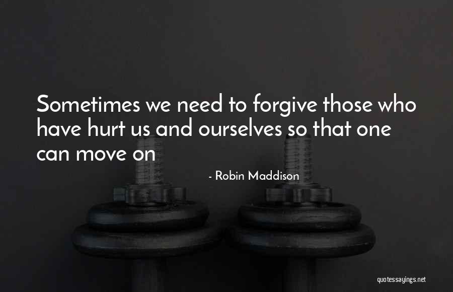 Sometimes We Have To Move On Quotes By Robin Maddison