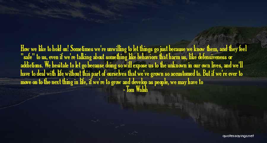 Sometimes We Have To Move On Quotes By Tom Walsh