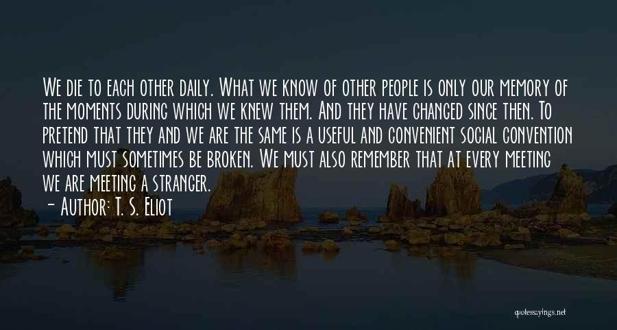 Sometimes We Have To Quotes By T. S. Eliot