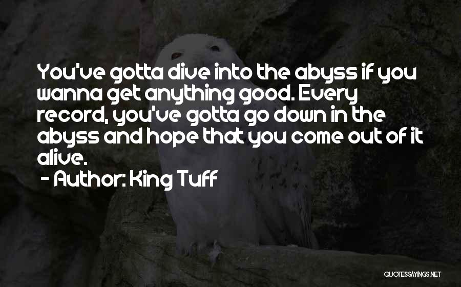 Sometimes We Just Gotta Quotes By King Tuff