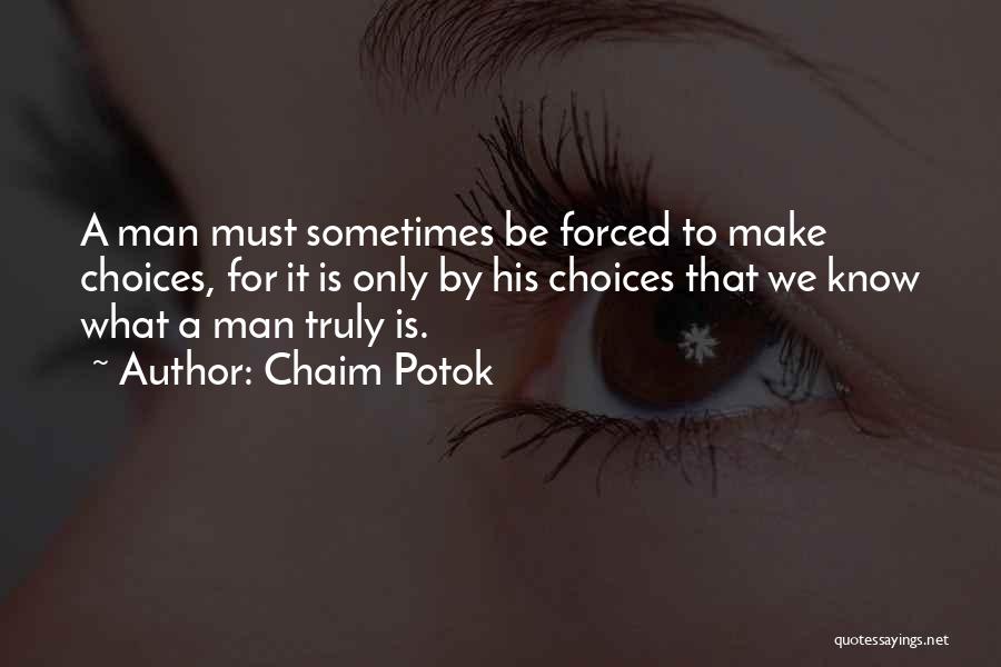 Sometimes We Make Choices Quotes By Chaim Potok