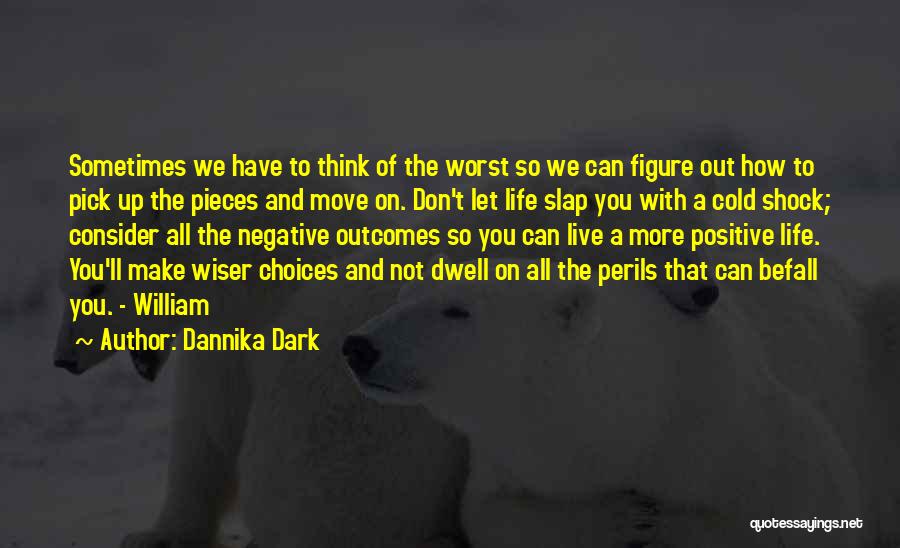 Sometimes We Make Choices Quotes By Dannika Dark