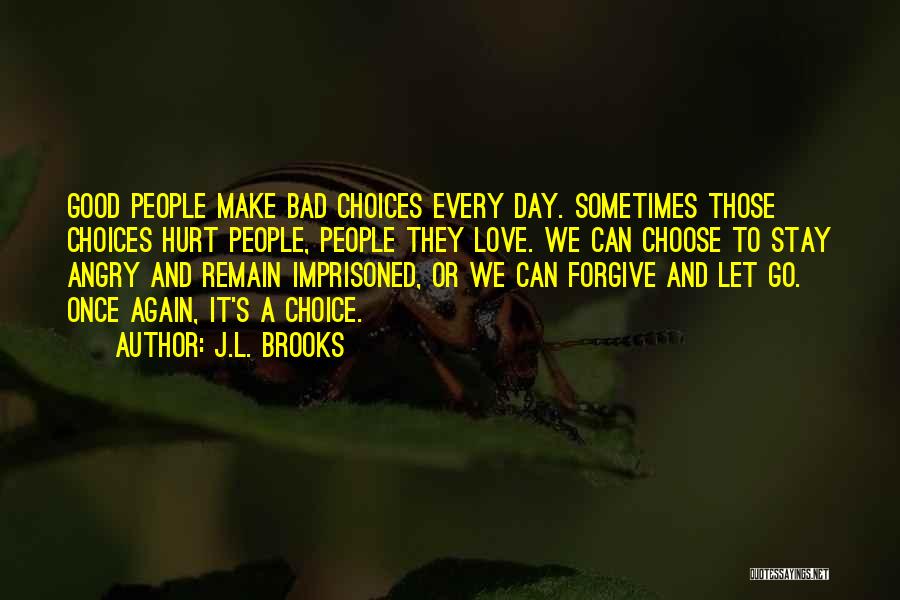 Sometimes We Make Choices Quotes By J.L. Brooks