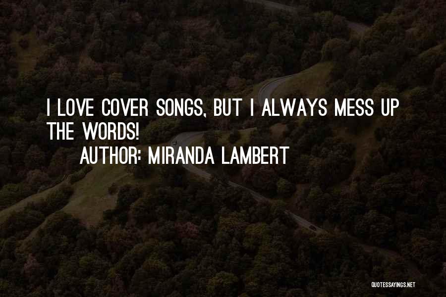 Sometimes We Mess Up Quotes By Miranda Lambert