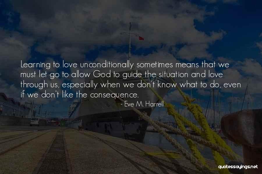 Sometimes We Must Let Go Quotes By Eve M. Harrell